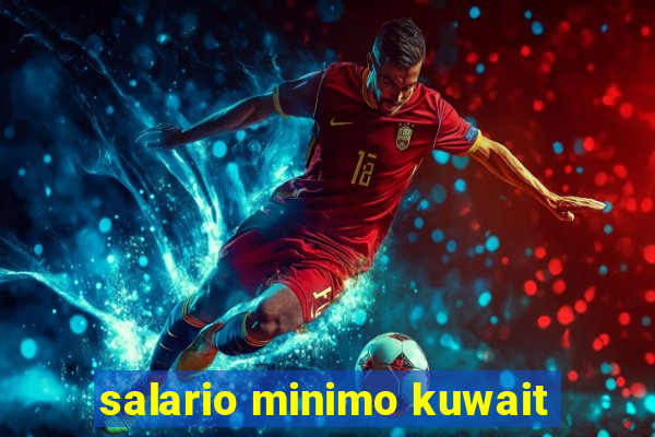 salario minimo kuwait